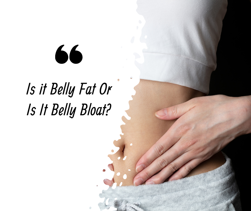 Is It Belly Fat or Belly Bloat?